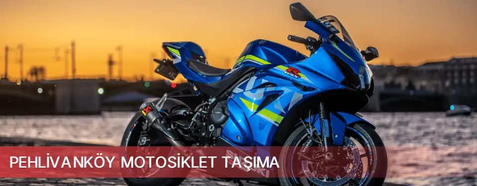 Pehlivanköy İlçemi Motosiklet Taşıma