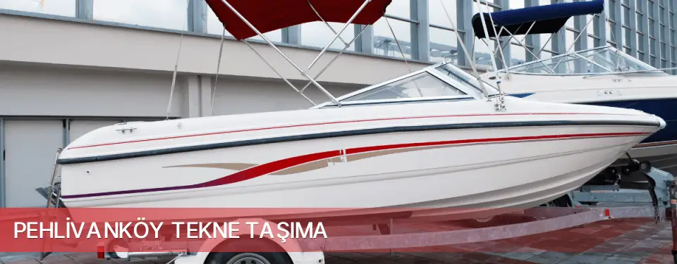 Pehlivanköy İlçemi Tekne Taşıma