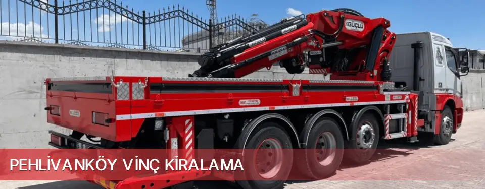 Pehlivanköy İlçemi Vinç Kiralama